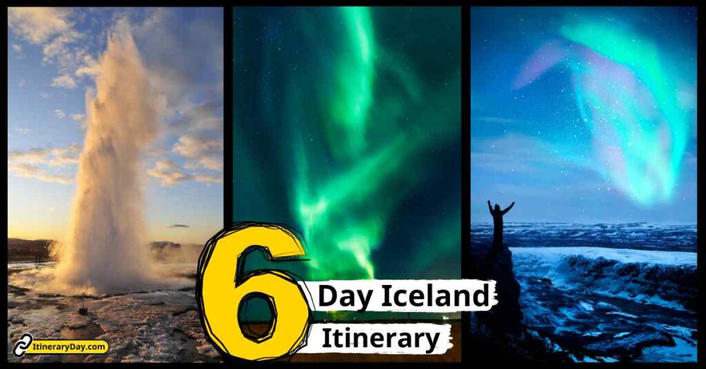 A triptych of Iceland's natural wonders with a geyser, northern lights, and a person with outstretched arms overlooking a snowy landscape, promoting an Iceland 6 Day Itinerary.